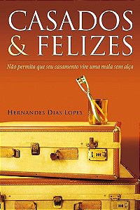 Livro Casados & felizes: Não permita que seu casamento vi...