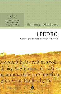 Livro 1 Pedro - Comentários Expositivos Hagnos: Com os pé...
