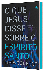 Livro O que Jesus disse sobre o Espírito Santo: Como essa...