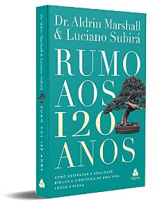 Livro Rumo Aos 120 Anos - Como Desfrutar A Realidade Bíbl...
