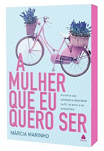 Livro A Mulher Que Eu Quero Ser - Encontre Sua Verdadeira...