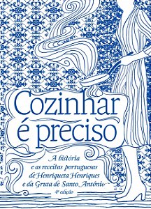 Livro Cozinhar é preciso: a história e as receitas portug...