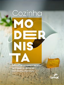 Livro Cozinha modernista: história, ingredientes e receit...