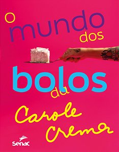 Livro O Mundo Dos Bolos Da Carole Crema
