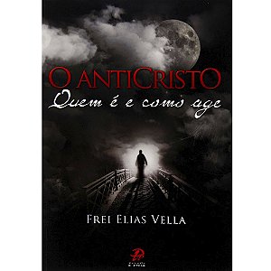 Livro O anticristo - quem é e como age