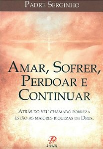 Livro Amar, sofrer, perdoar e continuar