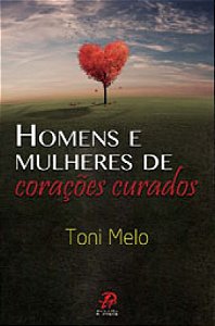 Livro Homens E Mulheres De Coracoes Curados