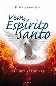 Livro Vem Espirito Santo - Da Tibieza Ao Destemor