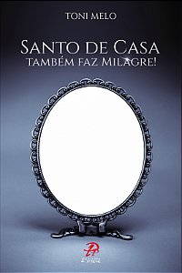 Livro Santo De Casa Também Faz Milagre!