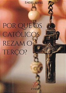 Livro Por Que Os Católicos Rezam O Terço