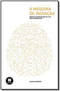 Livro A Máquina de Inovação: Mentes e Organizações na Lut...