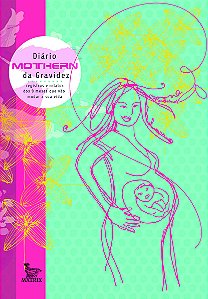 Livro Diário Mothern da gravidez: Registros e relatos dos...