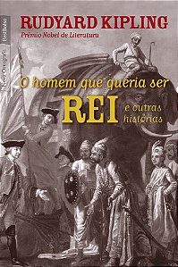 Livro O homem que queria ser rei e outras histórias (ediç...