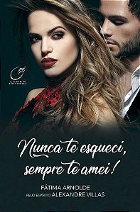 Livro Nunca te esqueci, sempre te amei!