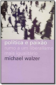 Livro Política e paixão: Rumo a um liberalismo mais igual...