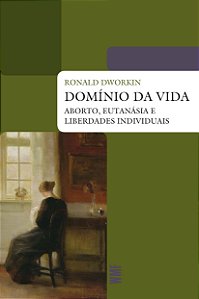 Livro Domínio da vida: Aborto, eutanasia e liberdades ind...