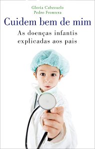 Livro Cuidem bem de mim: As doenças infantis explicadas a...