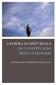 Livro A forma da República: Da constituição mista ao Esta...