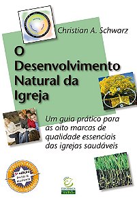 Livro O Desenvolvimento Natural da Igreja: um guia prátic...