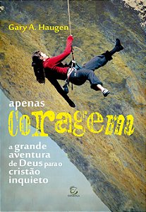 Livro Apenas coragem: A grande aventura de Deus para o cr...