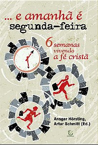 Livro ...e amanhã é segunda-feira: 6 semanas vivendo a fé...