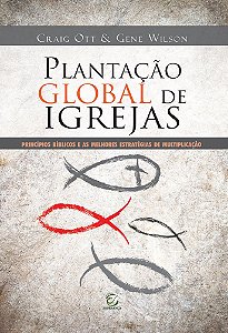 Livro Plantação global de igrejas: Princípios bíblicos e as mel...