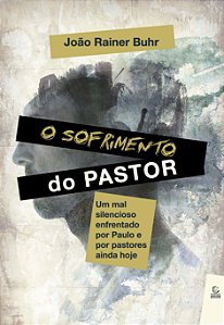 Livro O sofrimento do pastor: um mal silencioso enfrentad...
