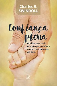 Livro Confiança plena: Ouvidos para ouvir, corações para ...