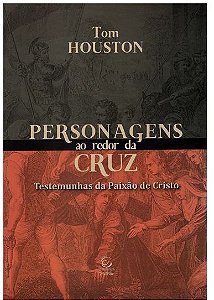 Livro Personagens Ao Redor Da Cruz