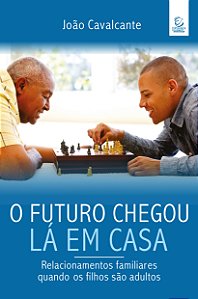 Livro O futuro chegou lá em casa: Relacionamentos familia...
