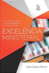 Livro Excelência ministerial: Uma reflexão sobre a respon...