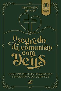 Livro O segredo da comunhão com Deus: como iniciar o dia,...