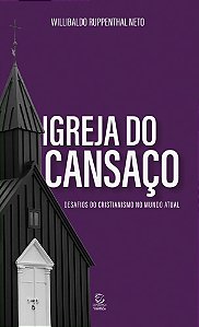 Livro Igreja do cansaço: desafios do cristianismo no mund...