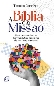 Livro A Bíblia e a missão: Uma perspectiva da hermenêutica miss...