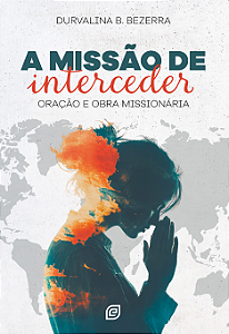 Livro A missão de interceder: oração e obra missionária