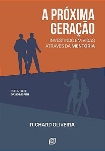 Livro A próxima geração: Investindo em vidas através da mentori...