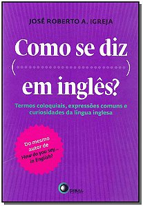 Livro Como se diz... em inglês?: Termos coloquiais, expre...