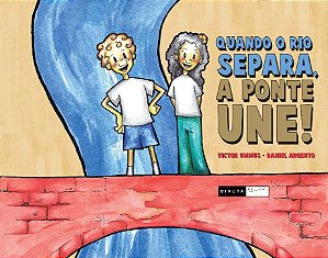 Livro Quando o rio separa, a ponte une!