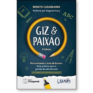 Livro Giz e Paixão - Reinventando a arte de ensinar - Guia prát...