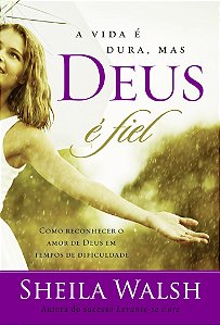 Livro A vida é dura, mas Deus é fiel: Como reconhecer o a...
