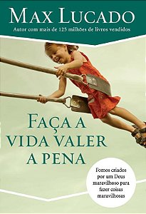 Livro Faça a vida valer a pena: Fomos Criados por Um Deus...