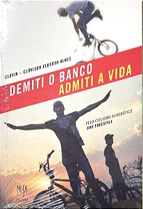 Livro Demiti O Banco, Admiti A Vida - Pelo Ciclismo Acrobático ...