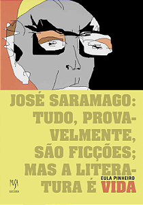 Livro José Saramago: Tudo, Provavelmente, São Ficções; Ma...