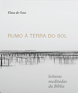 Livro Rumo À Terra Do Sol - Leituras Meditadas Da Bíblia