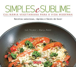 Livro Simples e sublime: Culinária vegetariana para a vid...