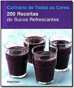 Livro Duzentas Receitas De Sucos Refrescantes