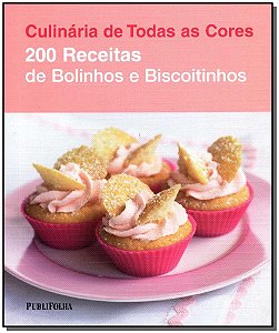 Livro 200 Receitas - Bolinhos E Biscoitinhos