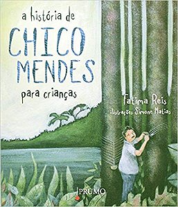 Livro A História De Chico Mendes Para Crianças