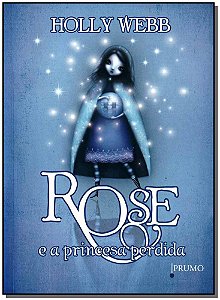 Livro Rose E A Princesa Perdida