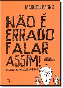 Livro Não é errado falar assim! em defesa do português br...